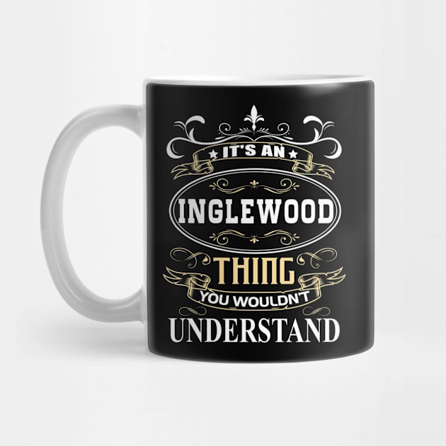 It's An Inglewood Thing You Wouldn't Understand by ThanhNga